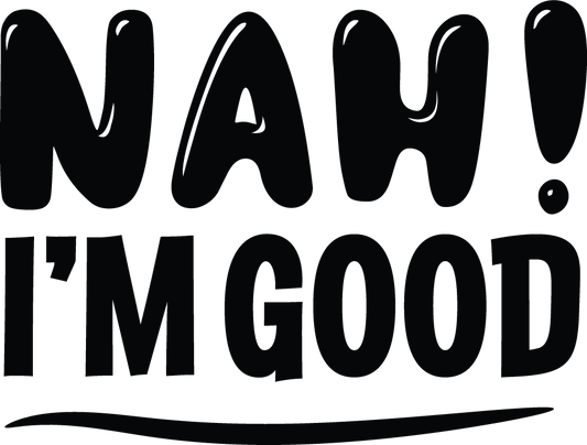 NAH IM GOOD IMAGE